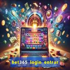 bet365 login entrar agora direto